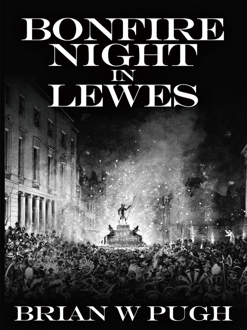 Title details for Bonfire Night in Lewes by Brian W. Pugh - Wait list